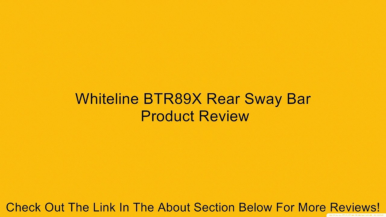 Whiteline BTR89X Rear Sway Bar Review