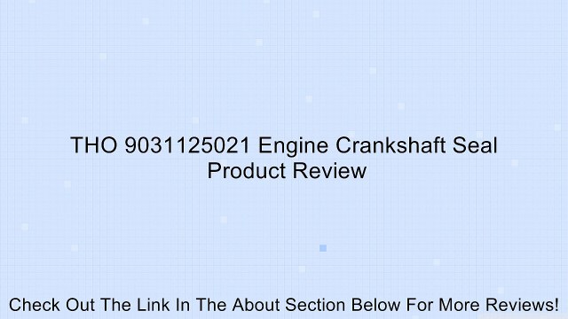 THO 9031125021 Engine Crankshaft Seal Review