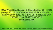 BMW Wheel Stud Locks - 5 Series Sedans 2011-2012 (except 2012 528i xDrive Sedan)/ X3 SAV 2011-2012 X5 SAV 2007-2012/ X5 M SAV 2010-2012/ X6 SAV 2008-2012/ X6 M SAV 2010-2012 Review