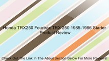 Honda TRX250 Fourtrax TRX 250 1985-1986 Starter Review