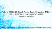 Polaris 2870506 Clutch Puller Tool All Models 1985-2011 | PP3078 | 15-878 | MTC 30260 Review