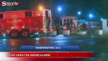 Beyaz Saray'da drone alarmı