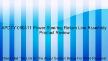 APDTY 080411 Power Steering Return Line Assembly Review