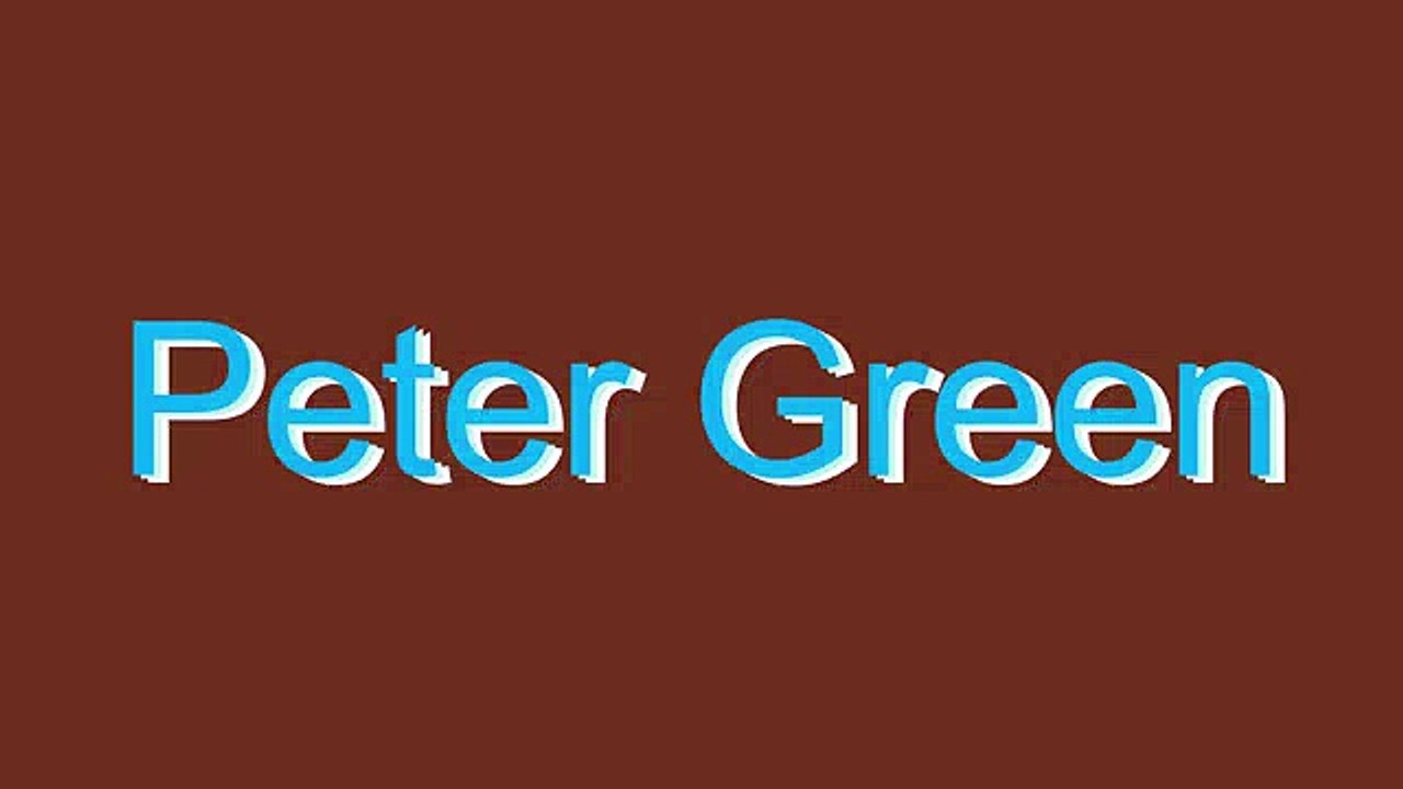 How to Pronounce Peter Green