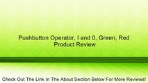 Pushbutton Operator, I and 0, Green, Red Review