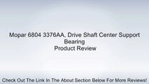 Mopar 6804 3376AA, Drive Shaft Center Support Bearing Review