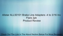 Allstar ALL50101 Brake Line Adapters -4 to 3/16 Inv Flare 2pk Review