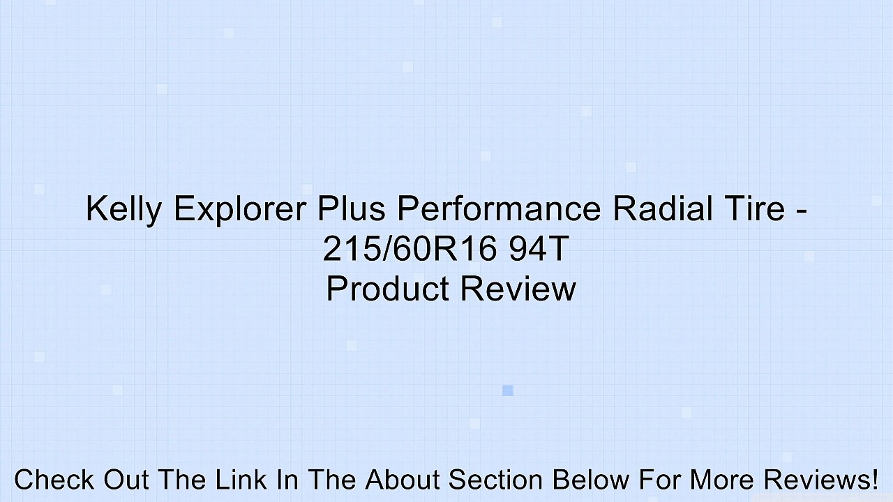 Kelly Explorer Plus Performance Radial Tire - 215/60R16 94T Review