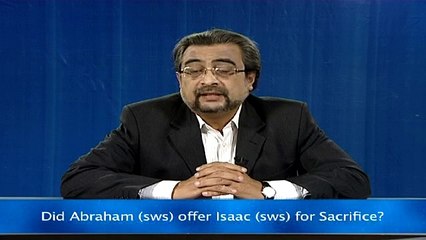 Did Abraham (sws) offer Isaac (sws) for Sacrifice? (Some Misconceptions)