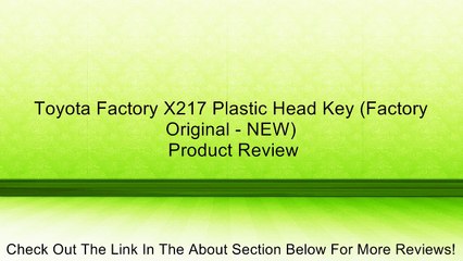 Toyota Factory X217 Plastic Head Key (Factory Original - NEW) Review