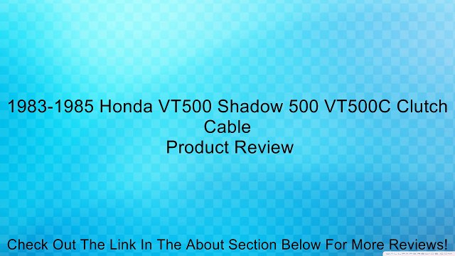 1983-1985 Honda VT500 Shadow 500 VT500C Clutch Cable Review