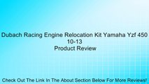 Dubach Racing Engine Relocation Kit Yamaha Yzf 450 10-13 Review