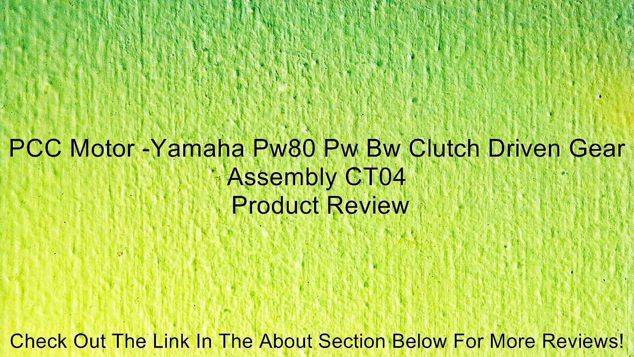 PCC Motor -Yamaha Pw80 Pw Bw Clutch Driven Gear Assembly CT04 Review