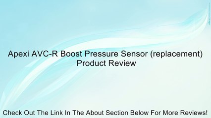 Apexi AVC-R Boost Pressure Sensor (replacement) Review