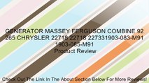 GENERATOR MASSEY FERGUSON COMBINE 92 265 CHRYSLER 22718 22718 227331903-083-M91 1903-085-M91 Review