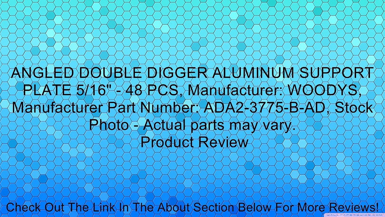 ANGLED DOUBLE DIGGER ALUMINUM SUPPORT PLATE 5/16" - 48 PCS, Manufacturer: WOODYS, Manufacturer Part Number: ADA2-3775-B-AD, Stock Photo - Actual parts may vary. Review