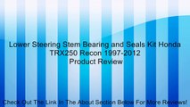 Lower Steering Stem Bearing and Seals Kit Honda TRX250 Recon 1997-2012 Review