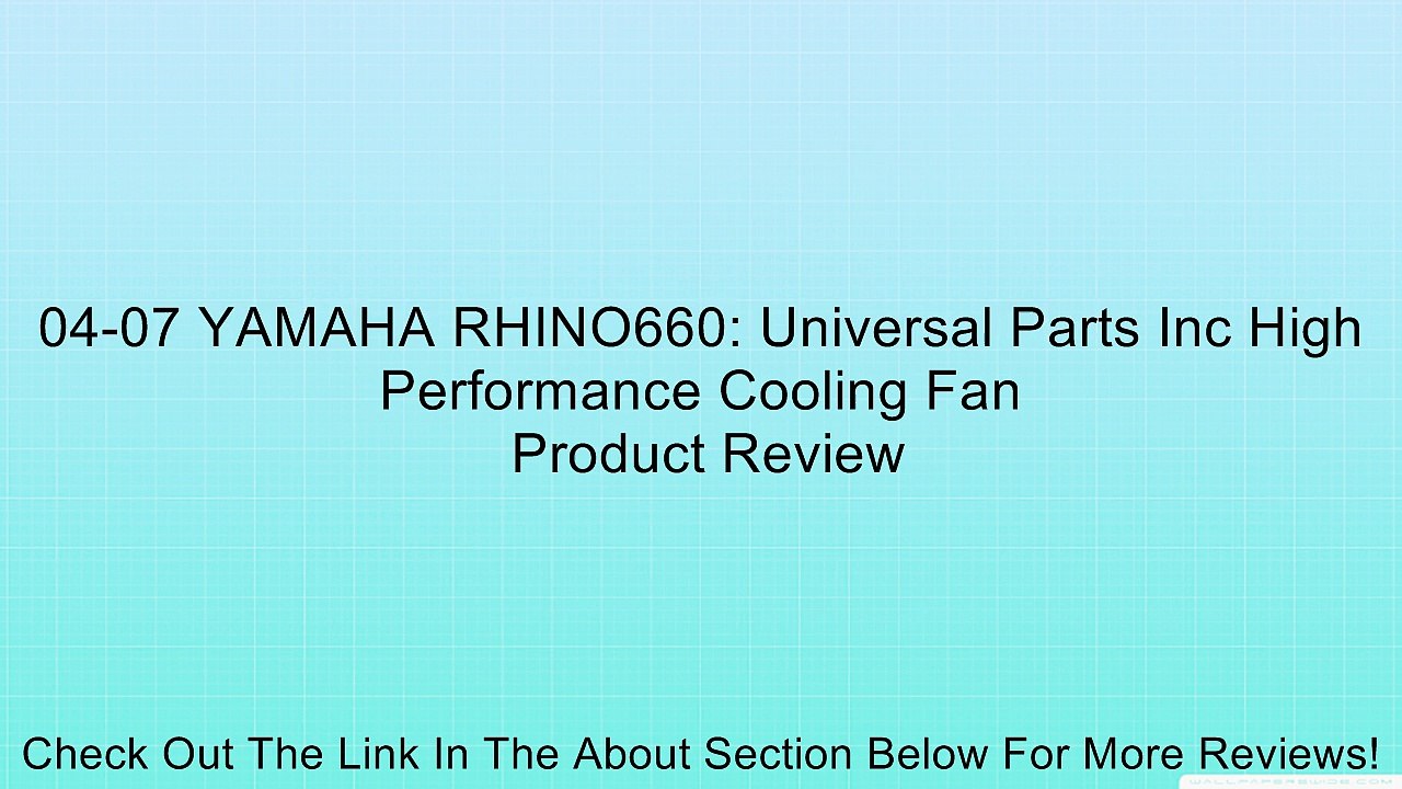 04-07 YAMAHA RHINO660: Universal Parts Inc High Performance Cooling Fan Review