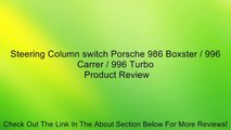 Steering Column switch Porsche 986 Boxster / 996 Carrer / 996 Turbo Review