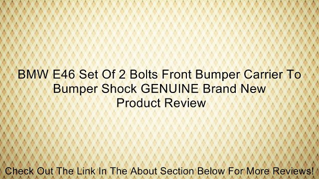 BMW E46 Set Of 2 Bolts Front Bumper Carrier To Bumper Shock GENUINE Brand New Review