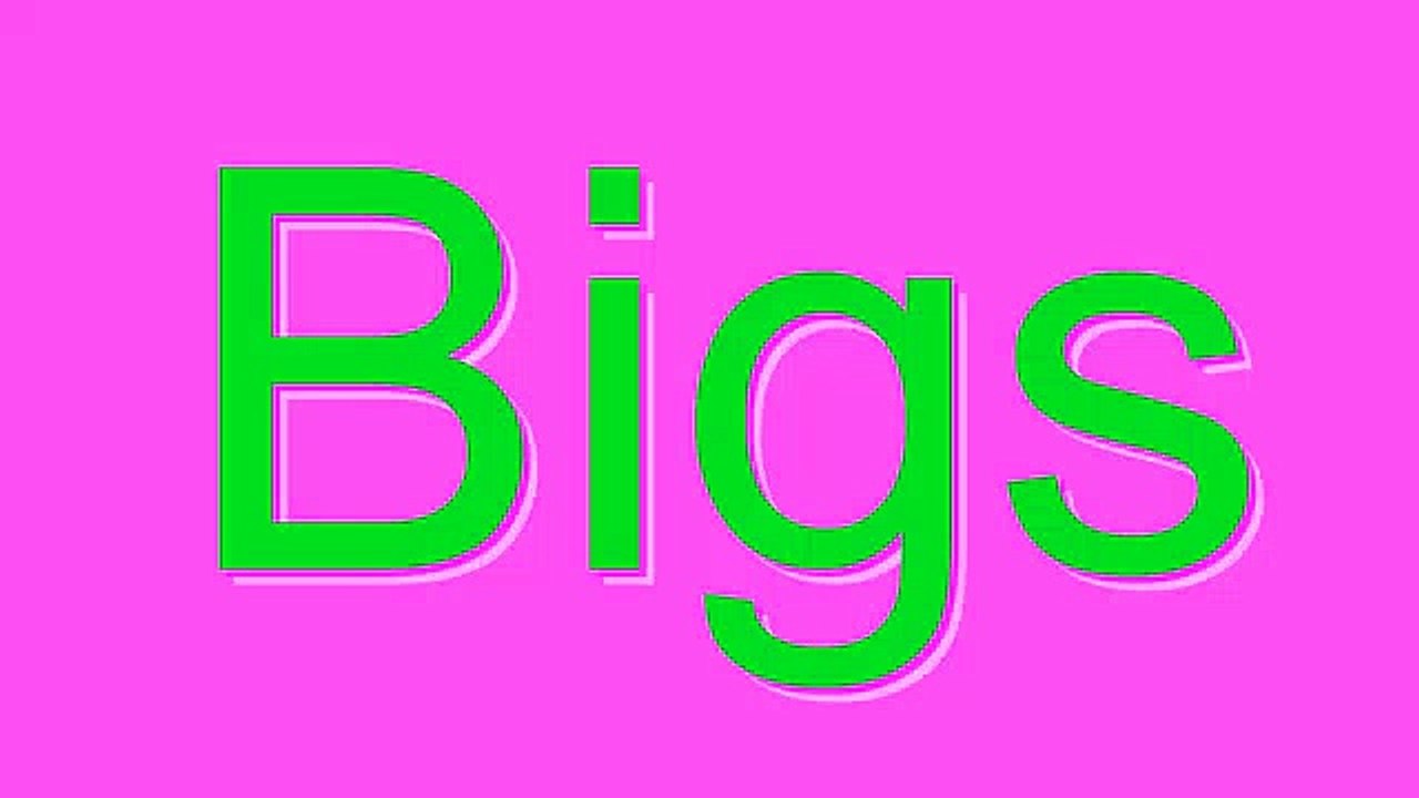 How to Pronounce Bigs