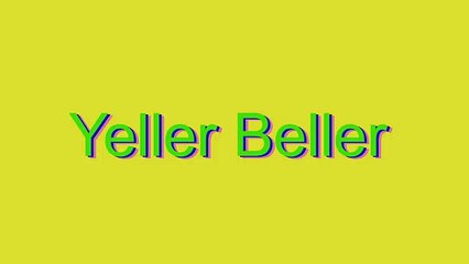 How to Pronounce Yeller Beller