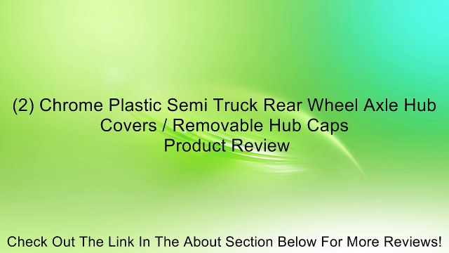 (2) Chrome Plastic Semi Truck Rear Wheel Axle Hub Covers / Removable Hub Caps Review