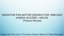 RADIATOR FAN MOTOR (DENSO) FOR 1998-2002 HONDA ACCORD - 630150 Review