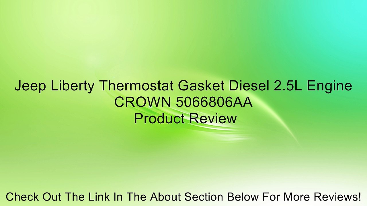 Jeep Liberty Thermostat Gasket Diesel 2.5L Engine CROWN 5066806AA Review