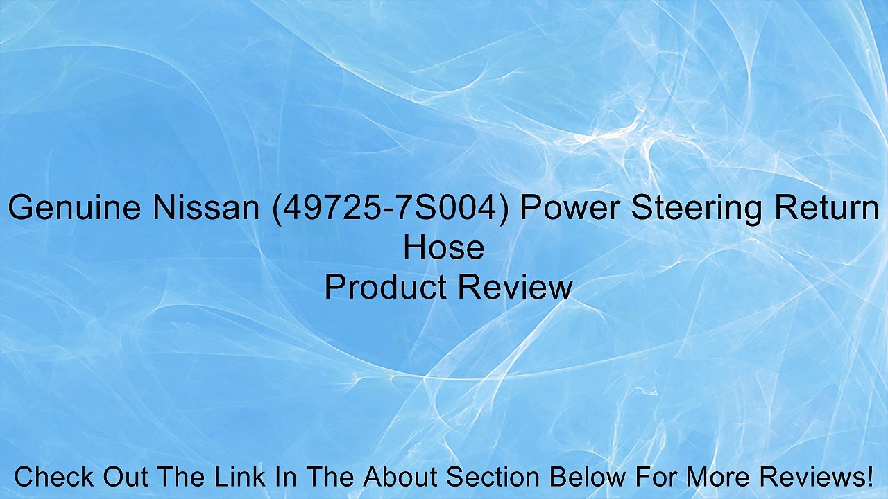 Genuine Nissan (49725-7S004) Power Steering Return Hose Review