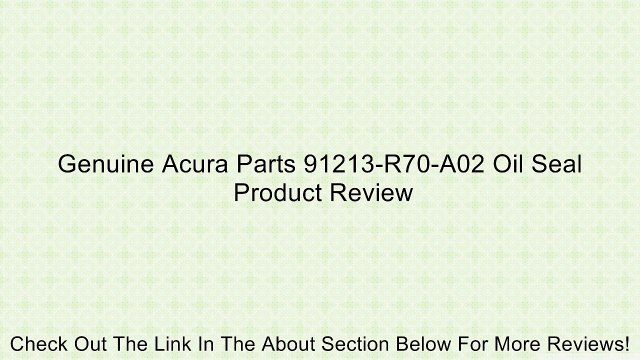 Genuine Acura Parts 91213-R70-A02 Oil Seal Review