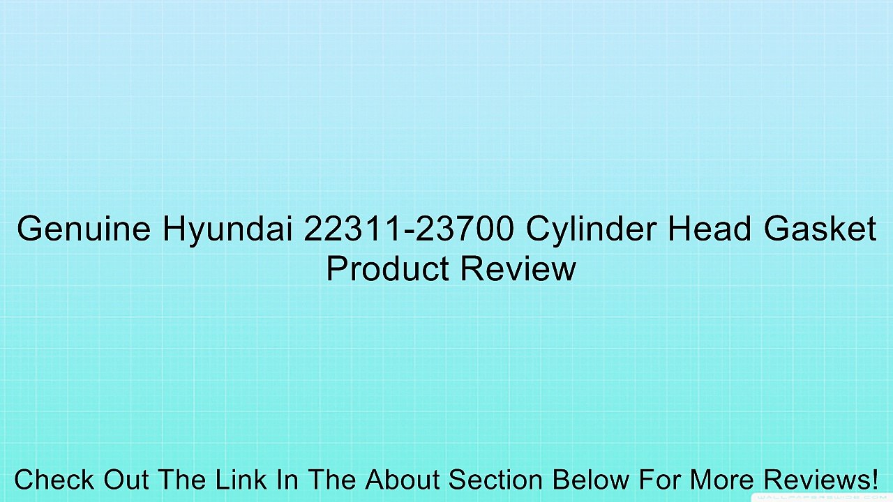 Genuine Hyundai 22311-23700 Cylinder Head Gasket Review