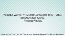 Yamaha Warrior YFM 350 Carburetor 1987 - 2004 BRAND NEW CARB Review