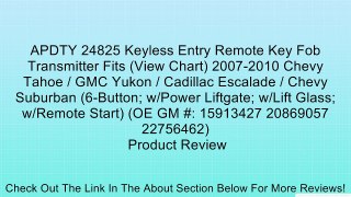 APDTY 24825 Keyless Entry Remote Key Fob Transmitter Fits (View Chart) 2007-2010 Chevy Tahoe / GMC Yukon / Cadillac Escalade / Chevy Suburban (6-Button; w/Power Liftgate; w/Lift Glass; w/Remote Start) (OE GM #: 15913427 20869057 22756462) Review