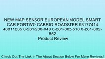 NEW MAP SENSOR EUROPEAN MODEL SMART CAR FORTWO CABRIO ROADSTER 93177414 46811235 0-261-230-049 0-281-002-510 0-281-002-552 Review