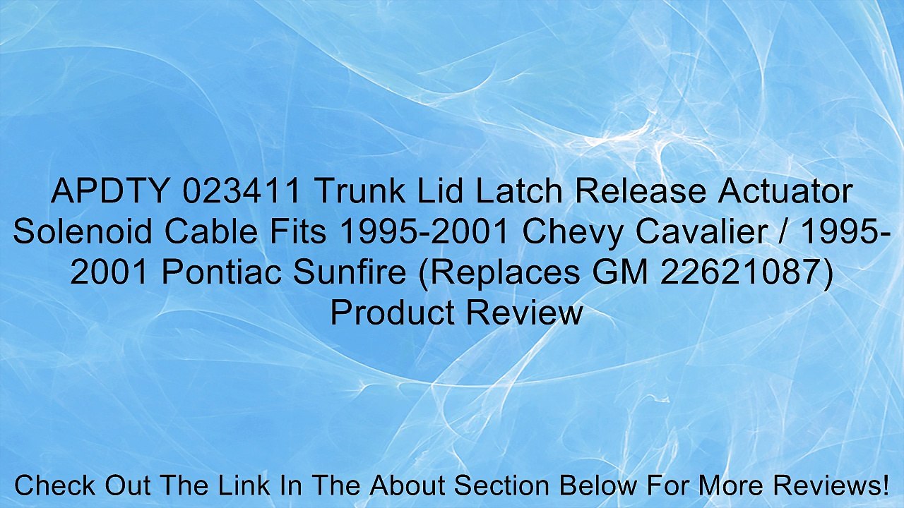 APDTY 023411 Trunk Lid Latch Release Actuator Solenoid Cable Fits 1995-2001 Chevy Cavalier / 1995-2001 Pontiac Sunfire (Replaces GM 22621087) Review