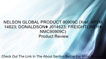 NELSON GLOBAL PRODUCT 90909C (Xref: APTM 14623; DONALDSON� J014623; FREIGHTLINER� NMC90909C) Review
