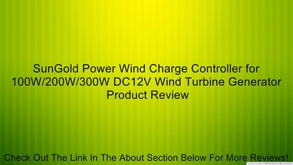 SunGold Power Wind Charge Controller for 100W/200W/300W DC12V Wind Turbine Generator Review