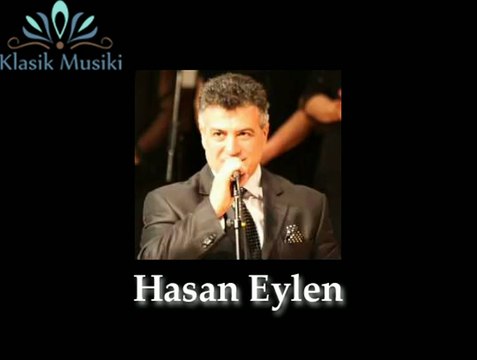 Hasan Eylen Gönlümün içindedir gözden ırak sevgilim