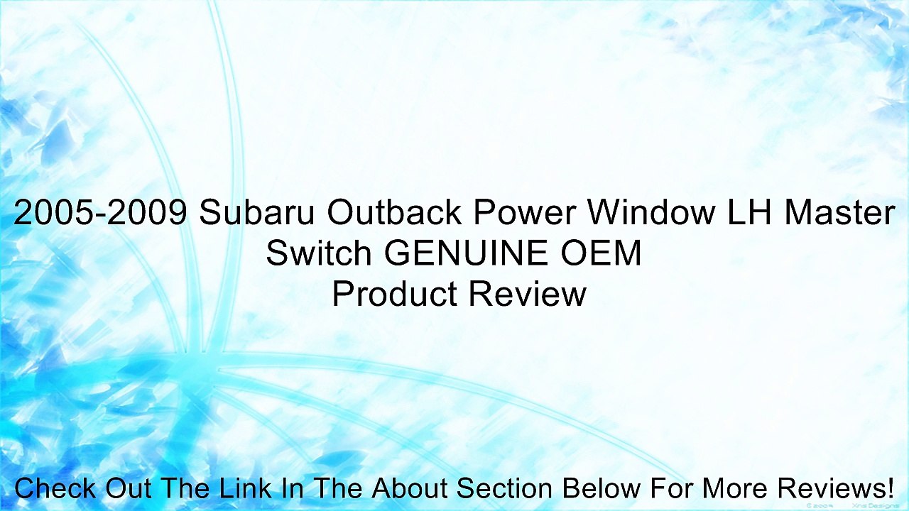 2005-2009 Subaru Outback Power Window LH Master Switch GENUINE OEM Review