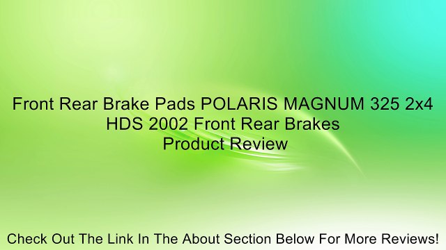 Front Rear Brake Pads POLARIS MAGNUM 325 2x4 HDS 2002 Front Rear Brakes Review