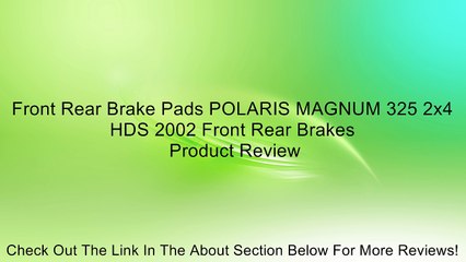 Front Rear Brake Pads POLARIS MAGNUM 325 2x4 HDS 2002 Front Rear Brakes Review