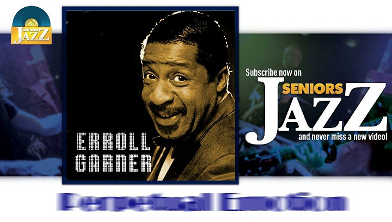 Erroll Garner - Perpetual Emotion (HD) Officiel Seniors Jazz