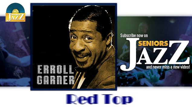Erroll Garner - Red Top (HD) Officiel Seniors Jazz