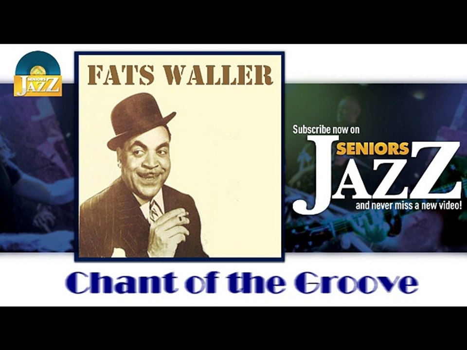 Fats Waller - Chant of the Groove (HD) Officiel Seniors Jazz