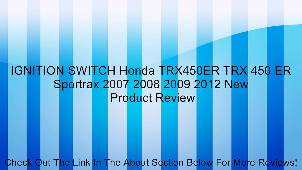 IGNITION SWITCH Honda TRX450ER TRX 450 ER Sportrax 2007 2008 2009 2012 New Review