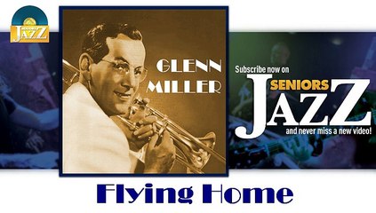 Glenn Miller - Flying Home (HD) Officiel Seniors Jazz