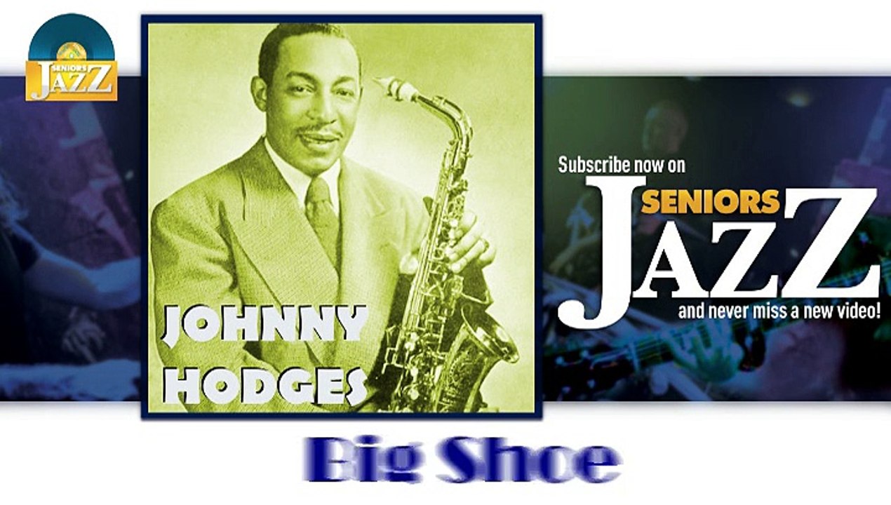 Johnny Hodges - Big Shoe (HD) Officiel Seniors Jazz