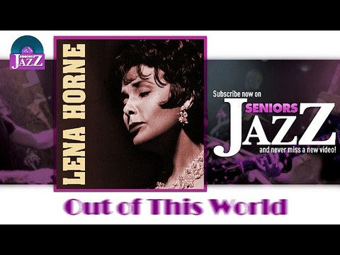 Lena Horne - Out of This World (HD) Officiel Seniors Jazz