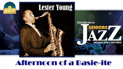 Lester Young - Afternoon of a Basie-ite (HD) Officiel Seniors Jazz